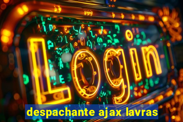 despachante ajax lavras